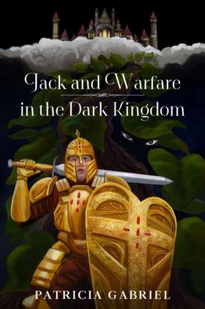 Jack and Warfare In The Dark Kingdom de Patricia Gabriel