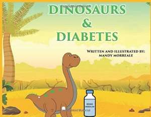 Dinosaurs & Diabetes de Mandy Morreale