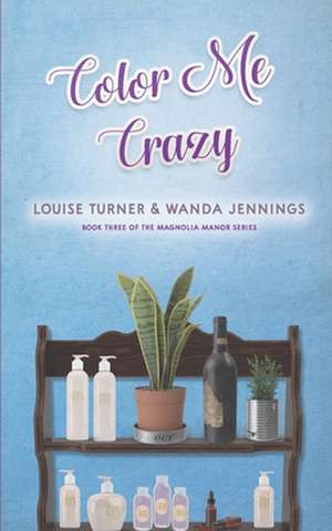 Color Me Crazy de Louise Turner