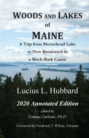 Woods And Lakes of Maine - 2020 Annotated Edition de Lucius L Hubbard