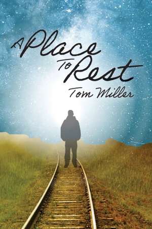 A Place to Rest de Tom Miller