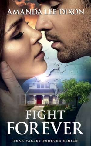 Fight Forever: Peak Valley Forever Series de Amanda Lee Dixon