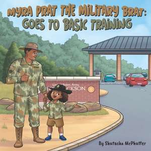 Myra Prat the Military Brat: Goes to Basic Training de Shatasha McPhatter