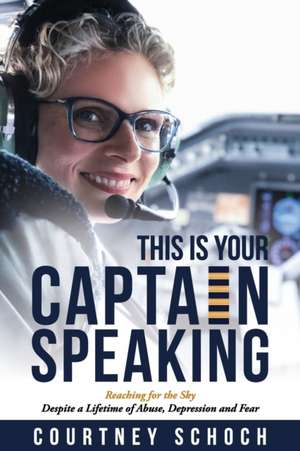 This Is Your Captain Speaking de Courtney Schoch