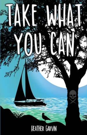 Take What You Can de Heather Garvin