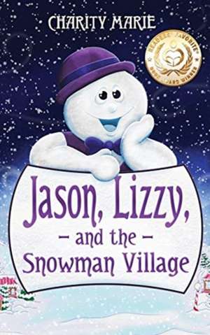 Jason, Lizzy, and the Snowman Village de Charity Marie