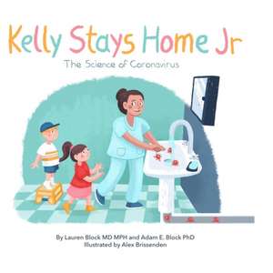 Kelly Stays Home Jr; The Science of Coronavirus de Lauren Block