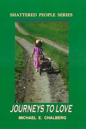 JOURNEYS TO LOVE - REVISED de Michael E Chalberg