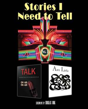 Stories I Need to Tell 3 de Douglas King