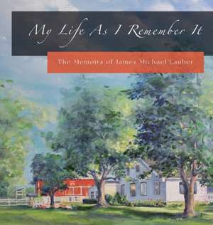 My Life As I Remember It de James M Lauber