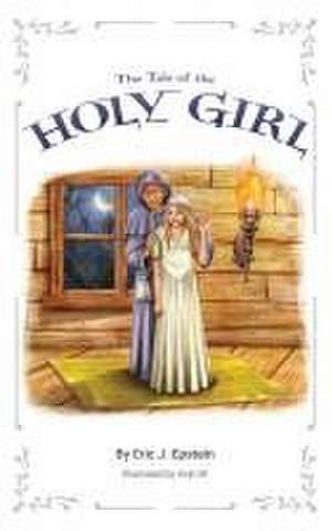 The Tale of The Holy Girl de Eric J. Epstein