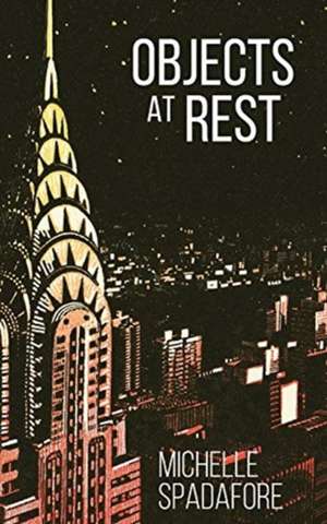 Objects at Rest de Michelle Spadafore