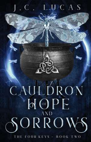 Cauldron of Hope and Sorrows de J. C. Lucas