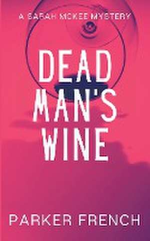 Dead Man's Wine de Parker French