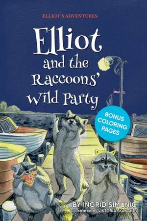 Elliot and the Raccoons' Wild Party de Ingrid Simunic