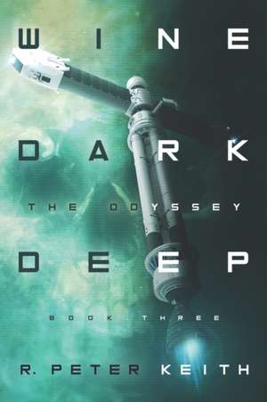 The Odyssey: Wine Dark Deep: Book Three de R. Peter Keith