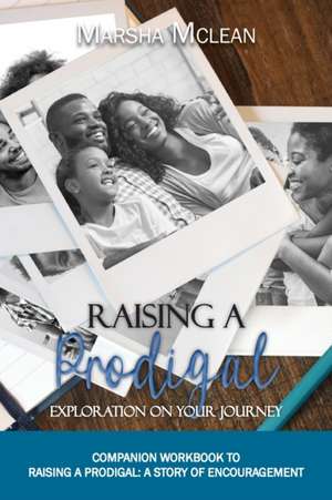 Raising A Prodigal de Marsha Mclean