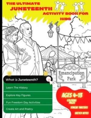 The Ultimate Juneteenth Activity Book For Kids & Young Scholars - ELA, U.S. History, and Art Freedom Day Activities for Kids Grades 2 to 6 - Black History de Llc K1 and K2 Productions