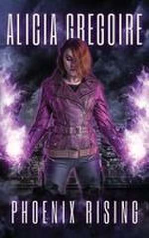 Phoenix Rising de Alicia Gregoire