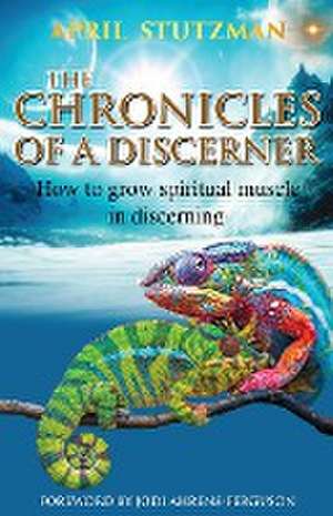 The Chronicles Of A Discerner de April Stutzman