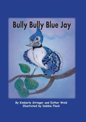 Bully Bully Blue Jay de Kimberly Stringer