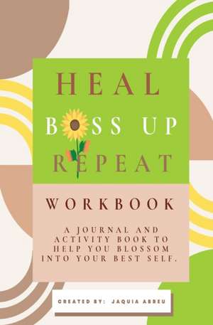 Heal. Boss Up. Repeat. de Jaquia Abreu