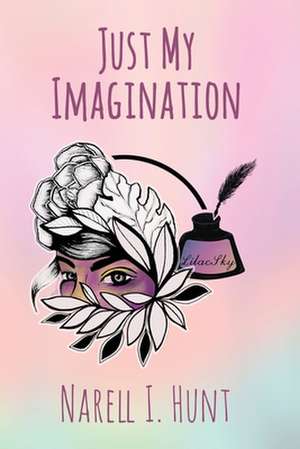 Just My Imagination de Narell I. Hunt