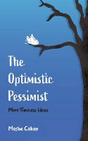 The Optimistic Pessimist de Moshe Cohen