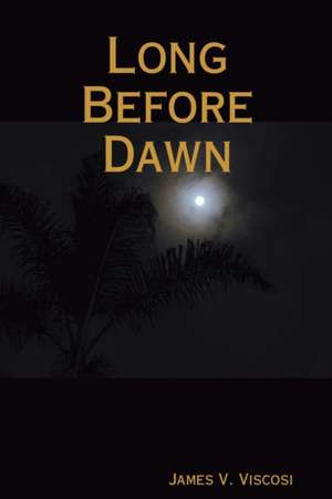 Long Before Dawn de James V. Viscosi