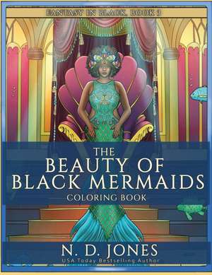 The Beauty of Black Mermaids Coloring Book de N. D. Jones