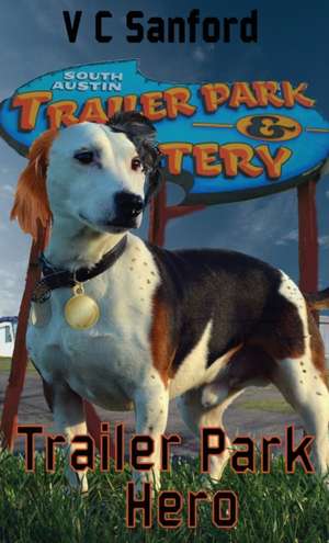 Trailer Park Hero de V C Sanford