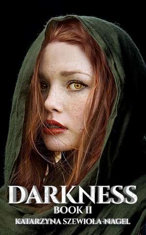 Darkness: Book II de Katarzyna Szewiola-Nagel