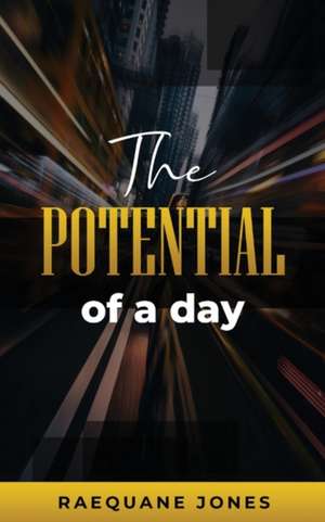 The Potential of a Day de Raequane Jones