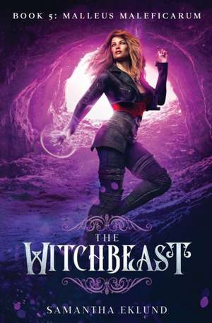 The Witchbeast (Book 5: Malleus Maleficarum) de Samantha Eklund