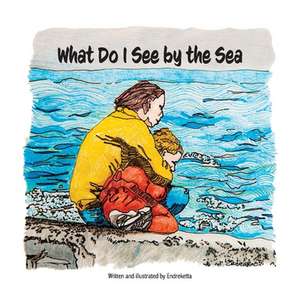 What Do I See by the Sea? de Endreketta H