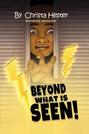 Beyond What is Seen de Christa Hester