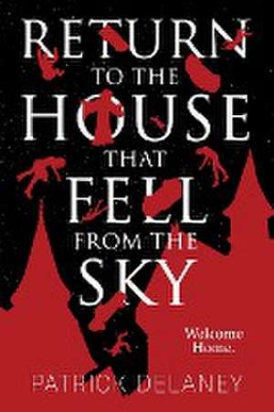 Return to the House that fell from the Sky de Patrick Delaney