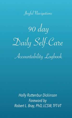 90 day Daily Self-Care Accountability Logbook de Holly Ruttenbur Dickinson