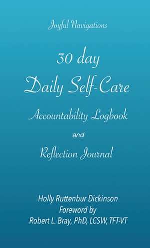 30 day Daily Self-Care Accountability Logbook and Reflection Journal de Holly Ruttenbur Dickinson