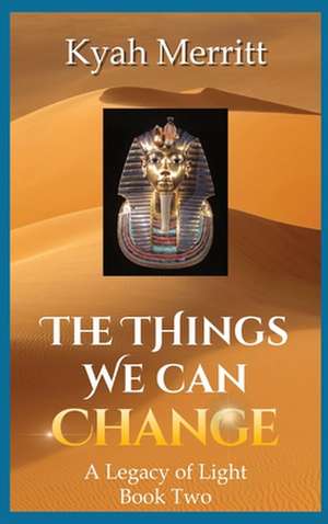 The Things We Can Change de Kyah Merritt