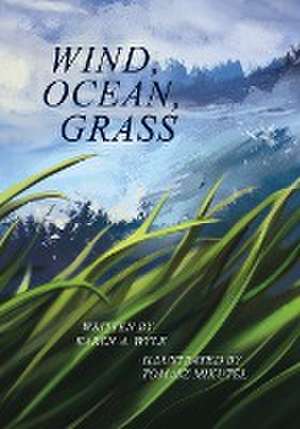 Wind, Ocean, Grass de Karen A. Wyle