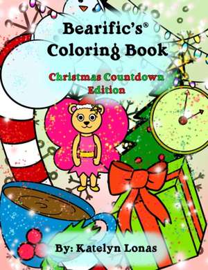 Bearific's(R) Coloring Book: Christmas Countdown Edition de Katelyn Lonas