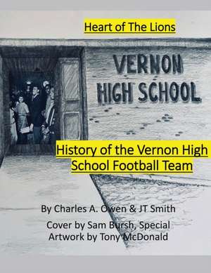 History of the Vernon High School Lions Football Team 1955-69 de Charles Owen