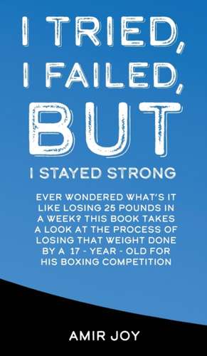 I Tried, I Failed, But I Stayed Strong! de Amir Joy