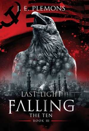 Last Light Falling - The Ten, Book III de J. E. Plemons