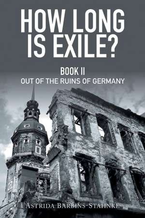 How Long Is Exile? de Astrida Barbins-Stahnke