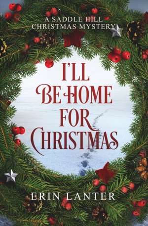 I'll Be Home For Christmas de Erin Lanter