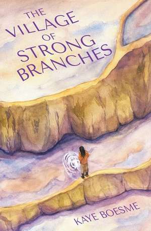 The Village of Strong Branches de Kaye Boesme