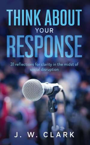 Think About Your Response de J. W. Clark