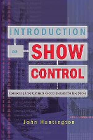 Introduction to Show Control de John Huntington